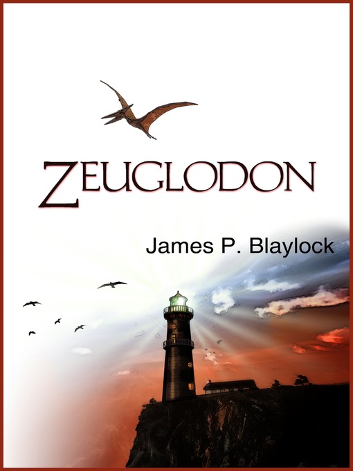 Title details for Zeuglodon by James P. Blaylock - Available